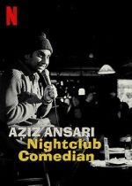 Watch Aziz Ansari: Nightclub Comedian (TV Special 2022) M4uhd