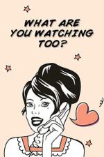 Watch What Are You Watching Too? M4uhd
