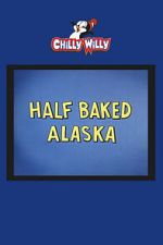 Watch Half Baked Alaska M4uhd