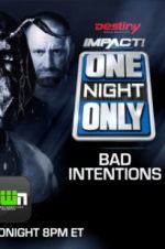 Watch Impact Wrestling One Night Only: Bad Intentions M4uhd