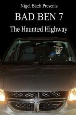 Watch Bad Ben 7: The Haunted Highway M4uhd