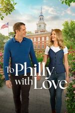 Watch To Philly with Love M4uhd