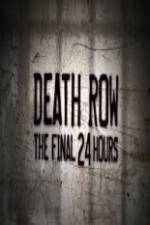 Watch Death Row The Final 24 Hours M4uhd
