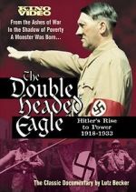 Watch The Double-Headed Eagle: Hitler's Rise to Power 19... M4uhd