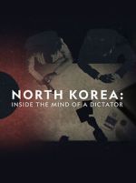 Watch North Korea: Inside the Mind of a Dictator M4uhd