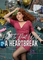 Watch How to Deal with a Heartbreak M4uhd