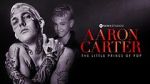 Watch Aaron Carter: The Little Prince of Pop M4uhd