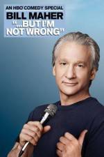 Watch Bill Maher But I'm Not Wrong M4uhd