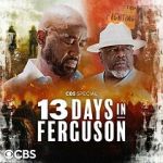 Watch 13 Days in Ferguson (TV Special 2024) M4uhd