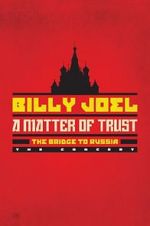 Watch Billy Joel - A Matter of Trust: The Bridge to Russia M4uhd