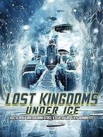 Watch Lost Kingdoms Under Ice: Arctic USOs, Underground Cities, Atlantis and Alien Monuments M4uhd