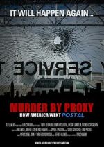 Watch Murder by Proxy: How America Went Postal M4uhd