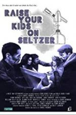 Watch Raise Your Kids on Seltzer M4uhd