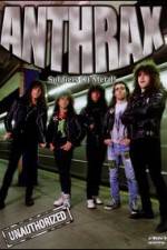 Watch Anthrax: Soldiers of Metal! - Unauthorized M4uhd