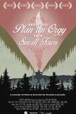 Watch How to Plan an Orgy in a Small Town M4uhd