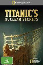 Watch National Geographic Titanics Nuclear Secrets M4uhd