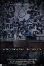 Watch A Guidebook to Killing Your Ex M4uhd