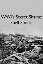 Watch WWIs Secret Shame: Shell Shock M4uhd