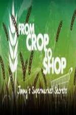 Watch Crop to Shop: Jimmy's Supermarket Secrets M4uhd