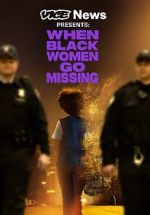 Watch Vice News Presents: When Black Women Go Missing M4uhd
