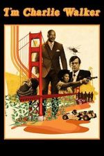 Watch I\'m Charlie Walker M4uhd