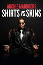 Watch Archie Maddocks: Shirts Vs Skins (TV Special 2018) M4uhd