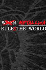 Watch When Metallica Ruled the World M4uhd