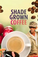 Watch Shade Grown Coffee M4uhd