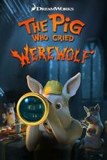 Watch The Pig Who Cried Werewolf M4uhd