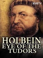 Watch Holbein: Eye of the Tudors M4uhd