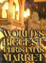 Watch World\'s Biggest Christmas Market (TV Special 2025) M4uhd