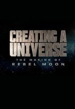 Watch Creating a Universe: The Making of Rebel Moon (Short 2024) M4uhd