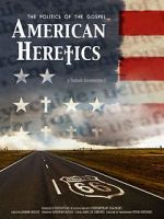 Watch American Heretics: The Politics of the Gospel M4uhd