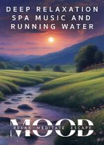 Watch Deep Relaxation Spa Music and Running Water: Mood - Relax, Meditate, Escape M4uhd