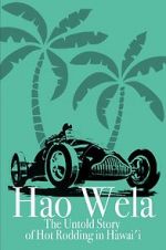 Watch Hao Wela: The Untold Story of Hot Rodding in Hawai\'i M4uhd