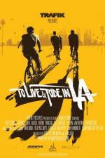 Watch To Live & Ride in L.A. M4uhd
