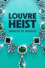 Watch Louvre Heist: Minute by Minute (TV Special 2025) M4uhd