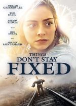 Watch Things Don\'t Stay Fixed M4uhd