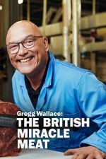 Watch Gregg Wallace: The British Miracle Meat M4uhd