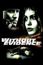 Watch Without Evidence M4uhd