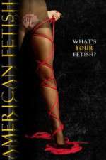 Watch American Fetish M4uhd