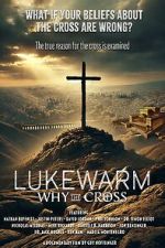 Watch Lukewarm: Why the Cross M4uhd