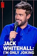 Watch Jack Whitehall: I\'m Only Joking M4uhd