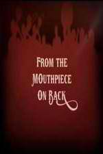 Watch From the Mouthpiece on Back M4uhd