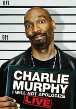 Watch Charlie Murphy: I Will Not Apologize M4uhd