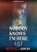 Watch Nobody Knows I\'m Here M4uhd