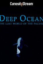 Watch Deep Ocean: The Lost World of the Pacific M4uhd