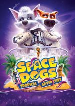 Watch Space Dogs: Tropical Adventure M4uhd