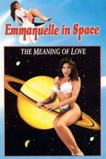 Watch Emmanuelle in Space 7: The Meaning of Love M4uhd