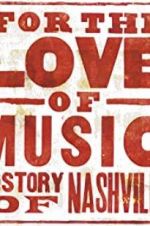 Watch For the Love of Music: The Story of Nashville M4uhd